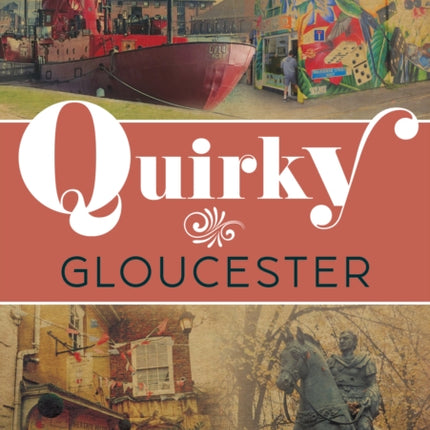 Quirky Gloucester