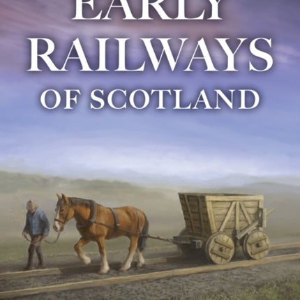 Early Railways of Scotland