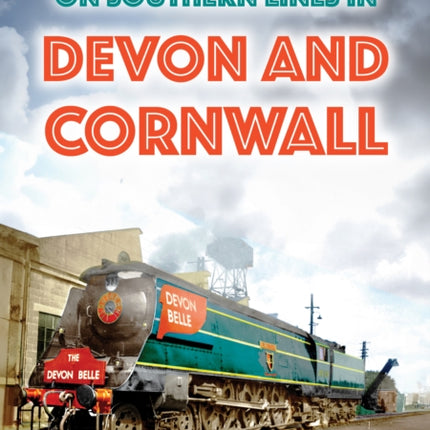 On Southern Lines in Devon and Cornwall
