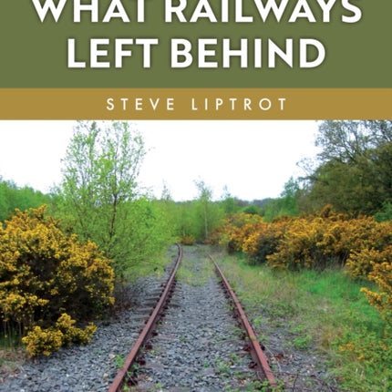 What Railways Left Behind