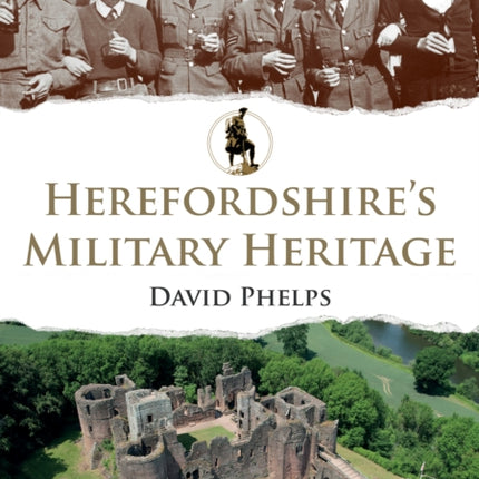 Herefordshires Military Heritage