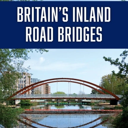 Britains Inland Road Bridges