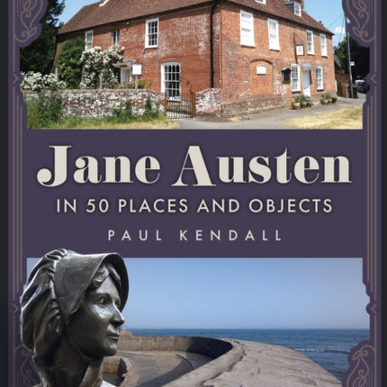 Jane Austen in 50 Places and Objects