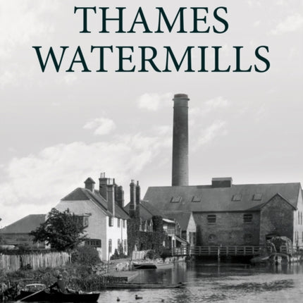 A History of Thames Watermills