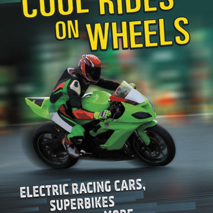 Cool Rides on Wheels: Electric Racing Cars, Superbikes and More