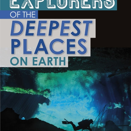 Explorers of the Deepest Places on Earth