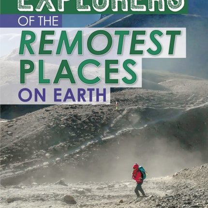 Explorers of the Remotest Places on Earth