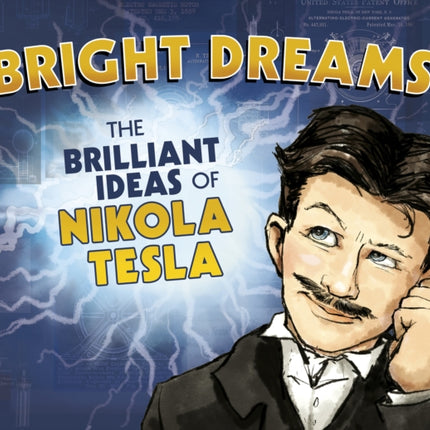 Bright Dreams: The Brilliant Inventions of Nikola Tesla