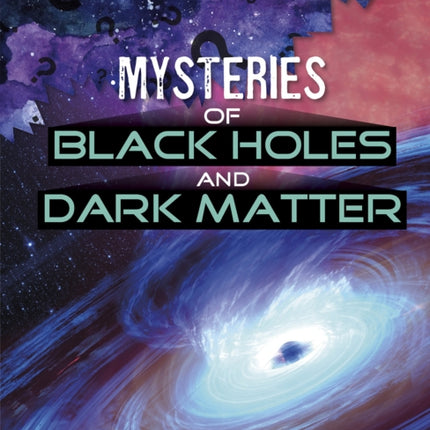 Mysteries of Black Holes and Dark Matter