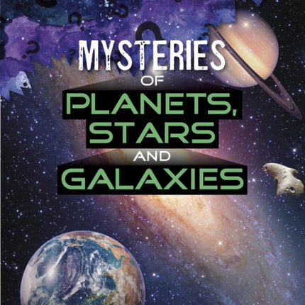 Mysteries of Planets, Stars and Galaxies