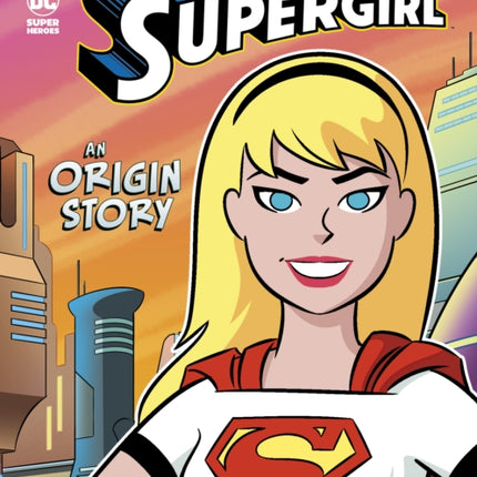 Supergirl: An Origin Story