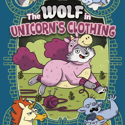 The Wolf in Unicorn's Clothing: A Graphic Novel