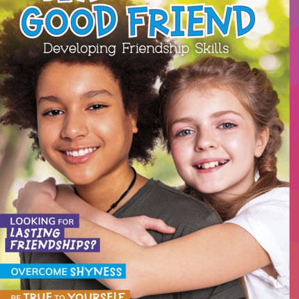 Be a Good Friend: Developing Friendship Skills