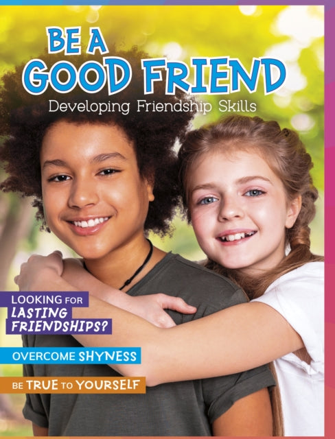 Be a Good Friend: Developing Friendship Skills