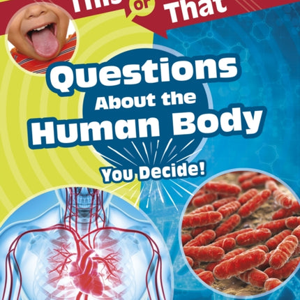 This or That Questions About the Human Body: You Decide!