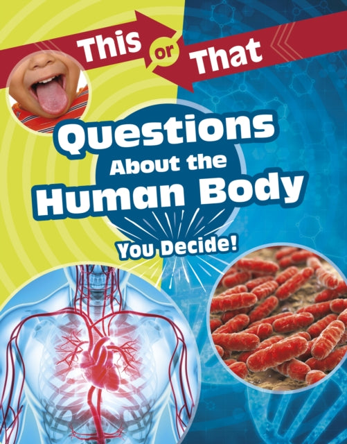 This or That Questions About the Human Body: You Decide!