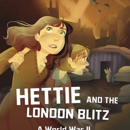 Hettie and the London Blitz: A World War II Survival Story