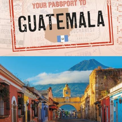 Your Passport to Guatemala