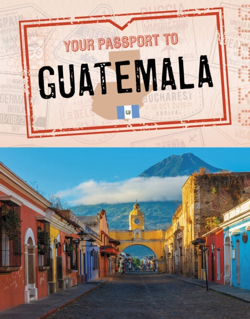 Your Passport to Guatemala