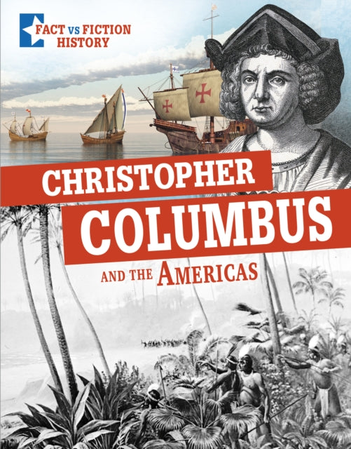 Christopher Columbus and the Americas: Separating Fact From Fiction