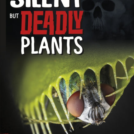 Silent But Deadly Plants