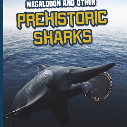 Megalodon and Other Prehistoric Sharks