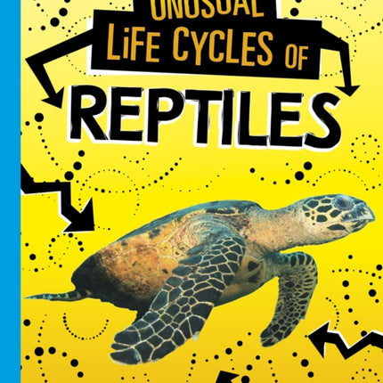 Unusual Life Cycles of Reptiles