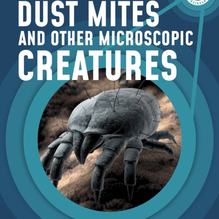 The Micro World of Dust Mites and Other Microscopic Creatures