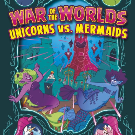 War of the Worlds Unicorns vs Mermaids