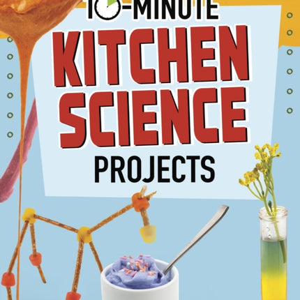 10-Minute Kitchen Science Projects