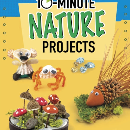 10-Minute Nature Projects