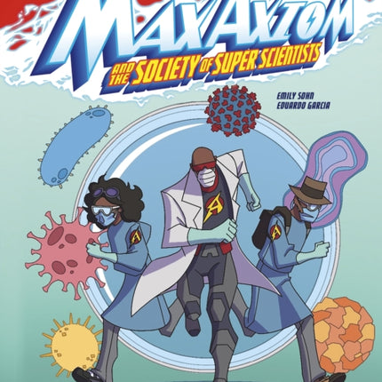 Superbugs and Pandemics: A Max Axiom Super Scientist Adventure