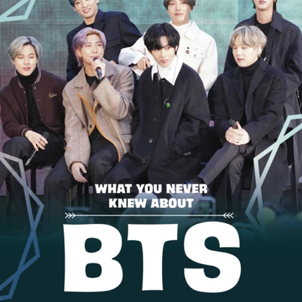 What You Never Knew About BTS