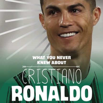 What You Never Knew About Cristiano Ronaldo