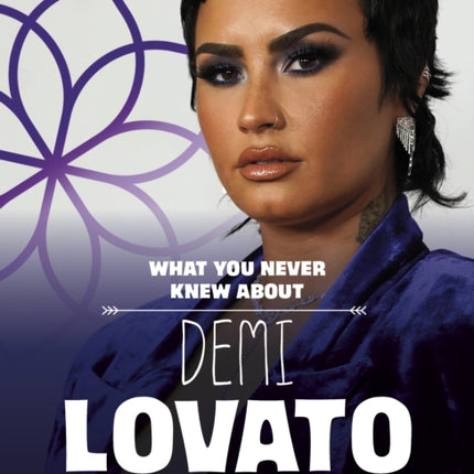 What You Never Knew About Demi Lovato