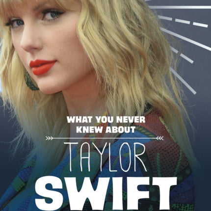 What You Never Knew About Taylor Swift