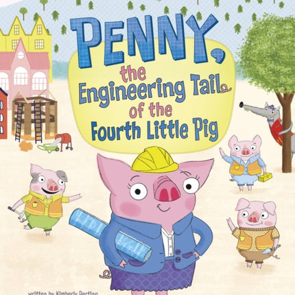 Penny, the Engineering Tail of the Fourth Little Pig