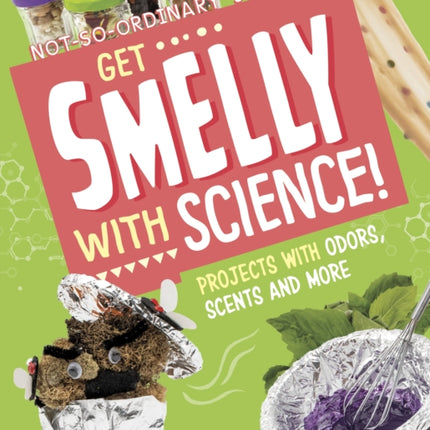 Get Smelly with Science!: Projects with Odours, Scents and More