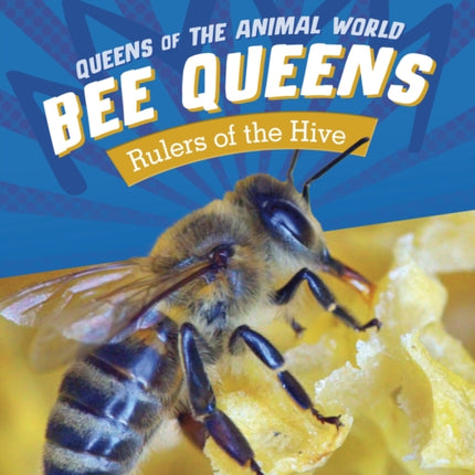 Queen Bees: Rulers of the Hive