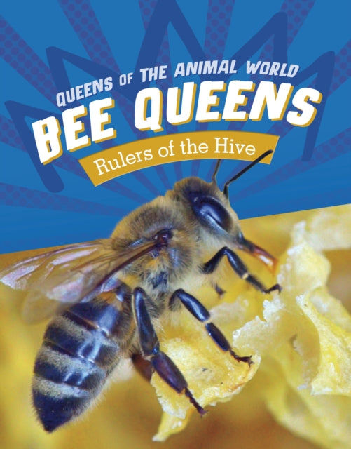 Queen Bees: Rulers of the Hive