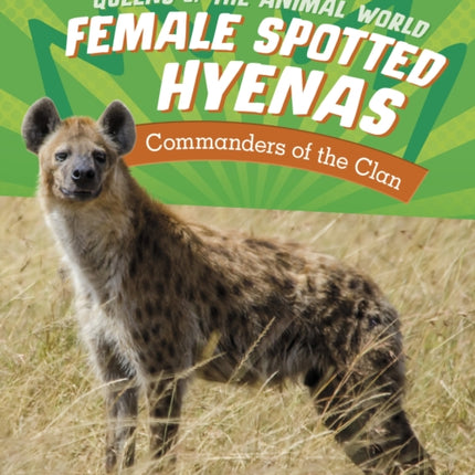 Female Spotted Hyenas: Commanders of the Clan