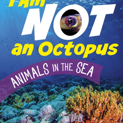 I Am Not an Octopus: Animals in the Ocean