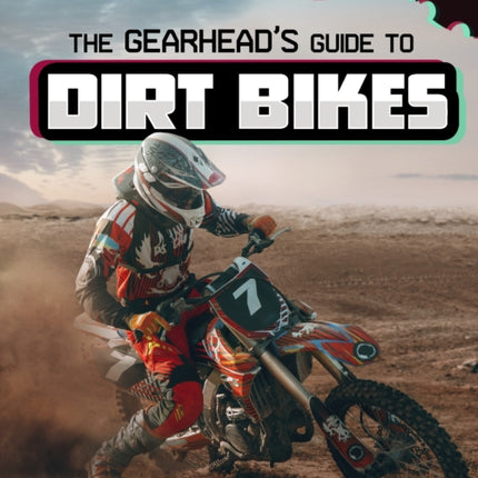 The Gearhead's Guide to Dirt Bikes