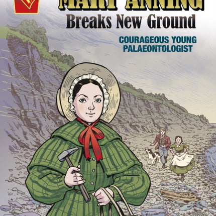 Mary Anning Breaks New Ground: Courageous Young Palaeontologist