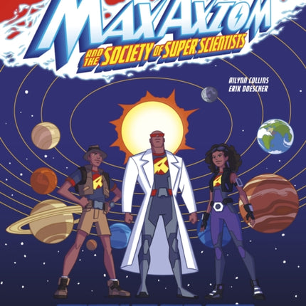 Exploring the Solar System and Beyond: A Max Axiom Super Scientist Adventure