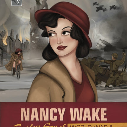 Nancy Wake: Fearless Spy of World War II