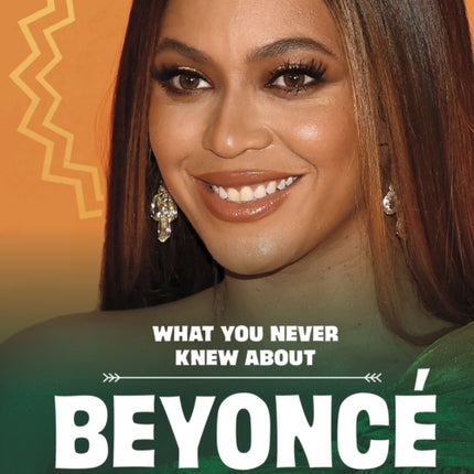 What You Never Knew About Beyoncé