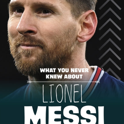 What You Never Knew About Lionel Messi