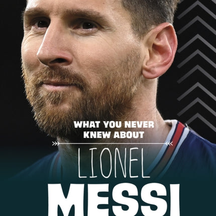 What You Never Knew About Lionel Messi