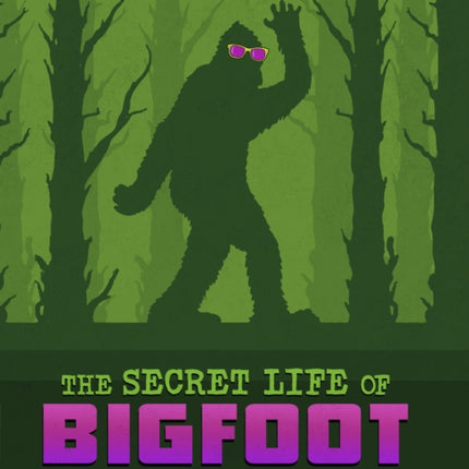 The Secret Life of Bigfoot